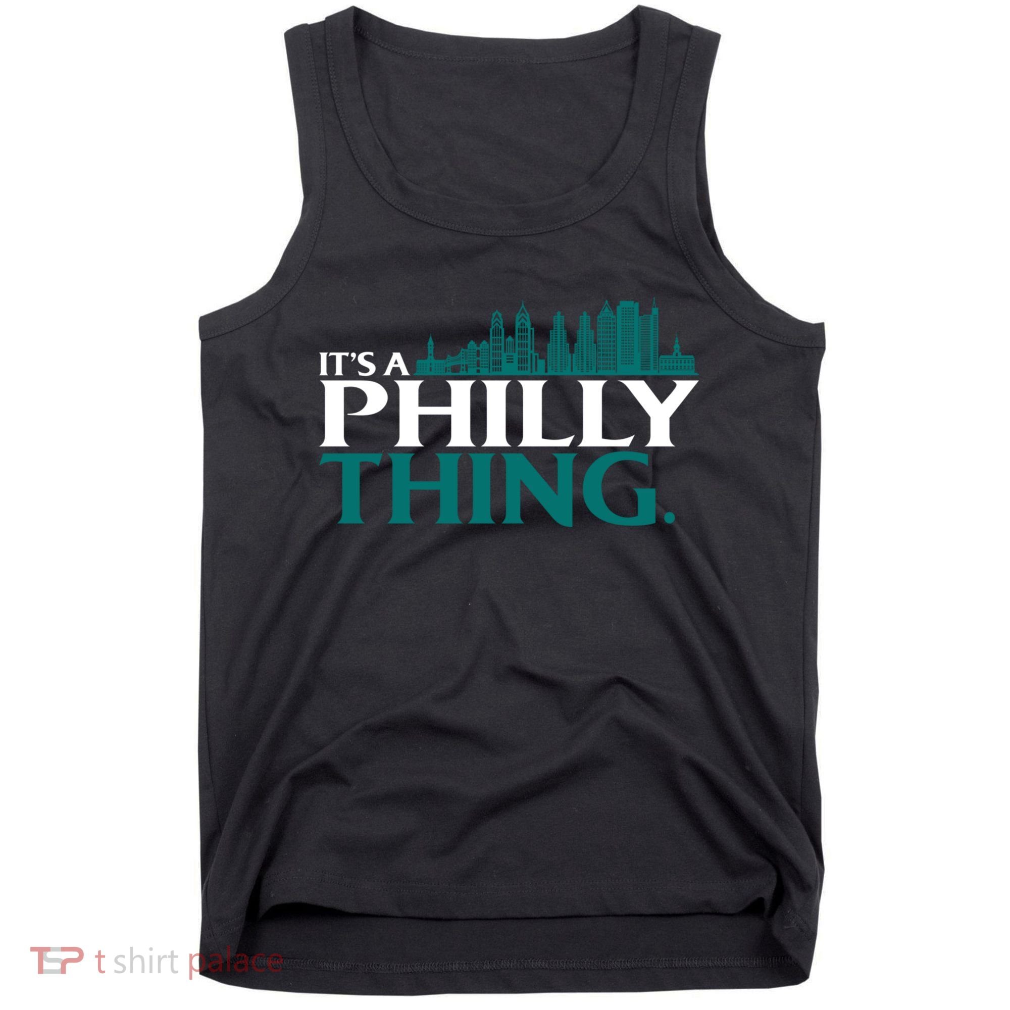 It's A Philly Thing Its A Philly Thing Philadelphia Football Tank Top