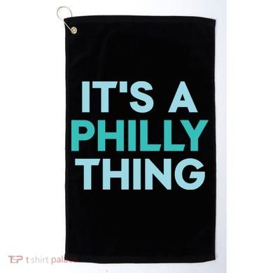It's A Philly Thing Eagles Football Golf Towel