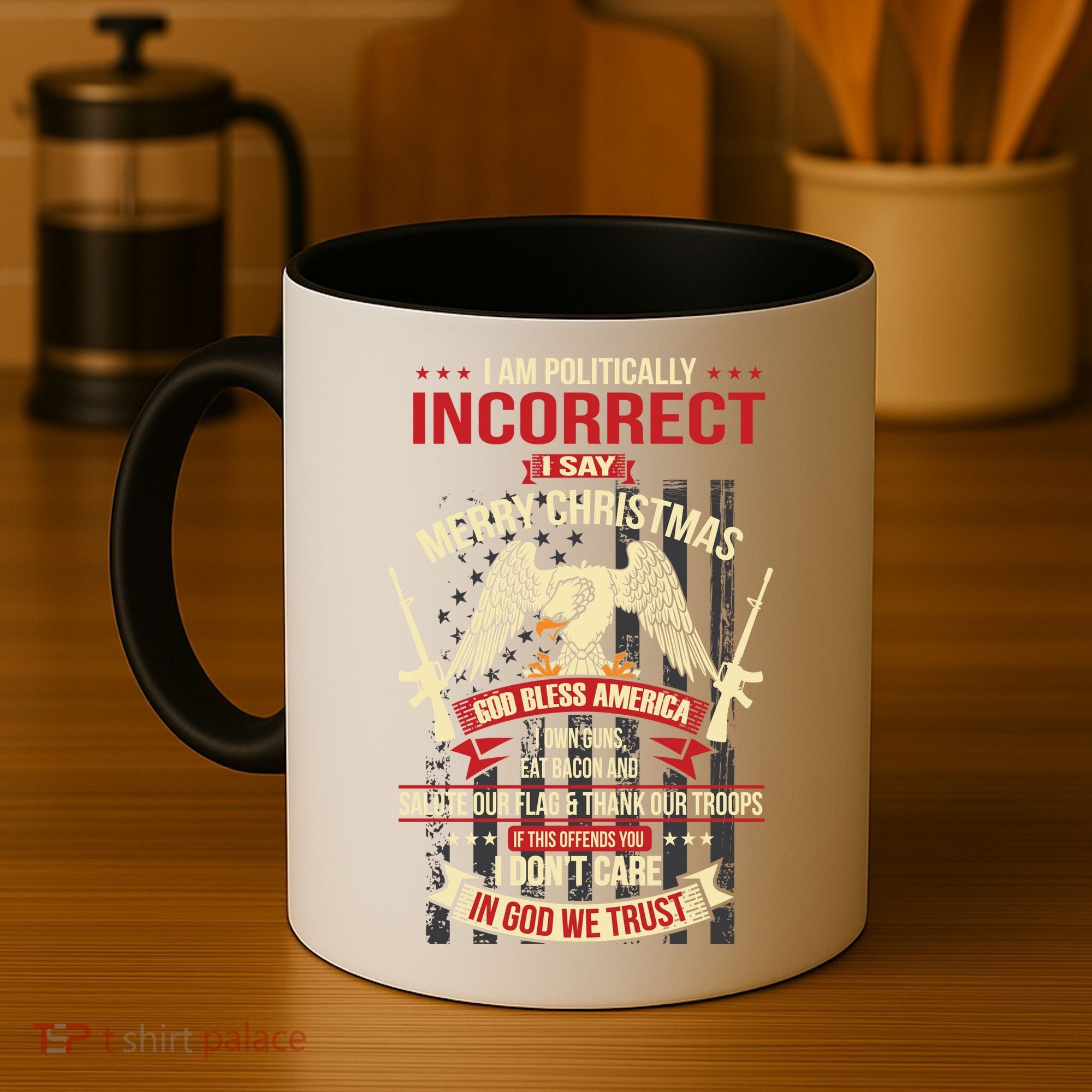 I Am Politically Incorrect I Say Merry Christmas Cool Gift Coffee Mug