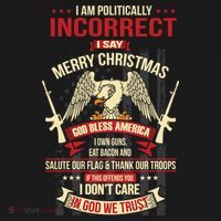 I Am Politically Incorrect I Say Merry Christmas Cool Gift Ornament thumb 1