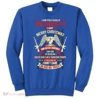 I Am Politically Incorrect I Say Merry Christmas Cool Gift Sweatshirt thumb 0