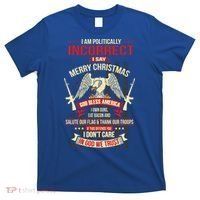 I Am Politically Incorrect I Say Merry Christmas Cool Gift T-Shirt thumb 0