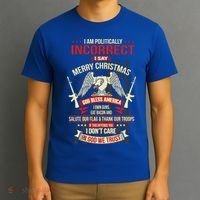 I Am Politically Incorrect I Say Merry Christmas Cool Gift T-Shirt thumb 3
