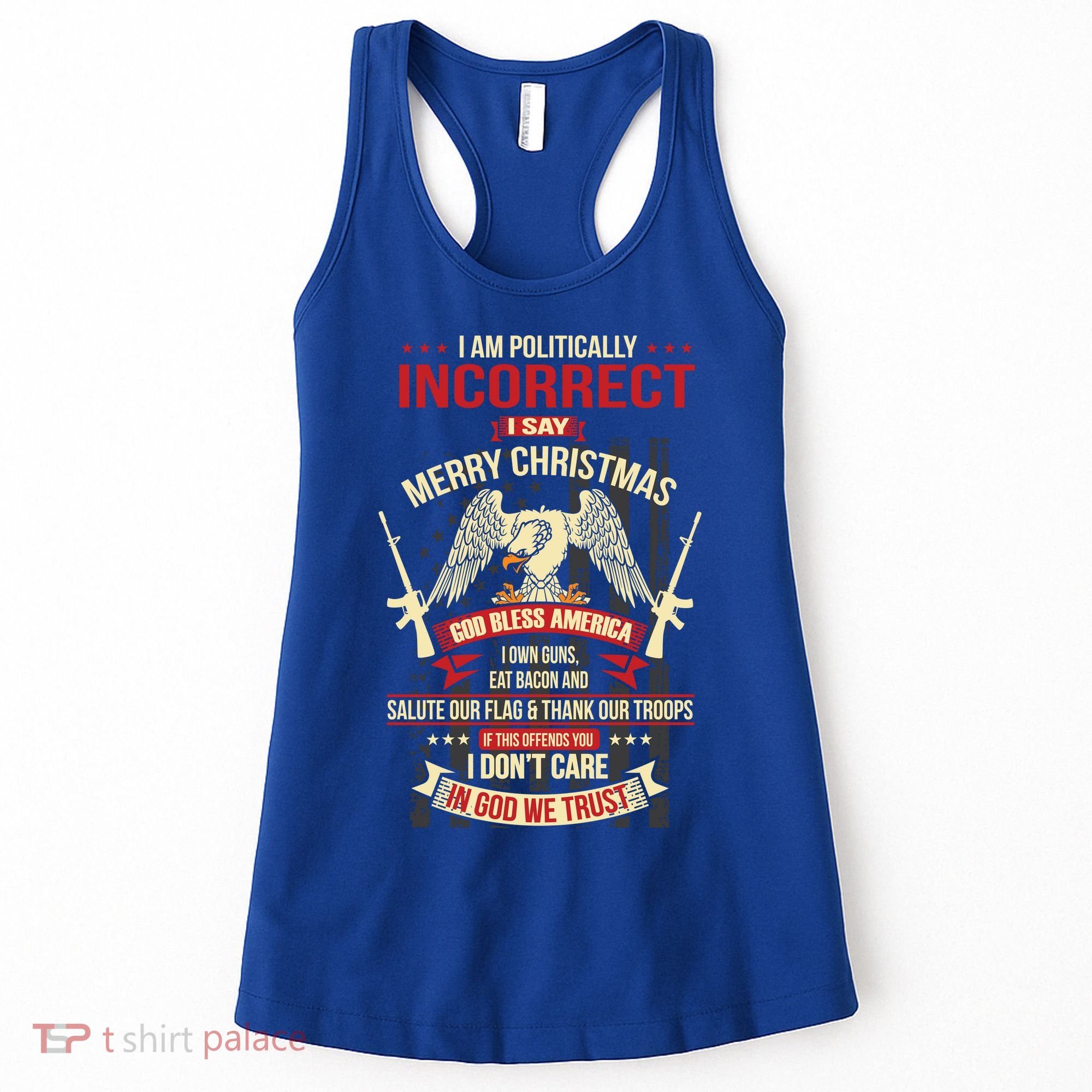 I Am Politically Incorrect I Say Merry Christmas Cool Gift Women's Tank Top