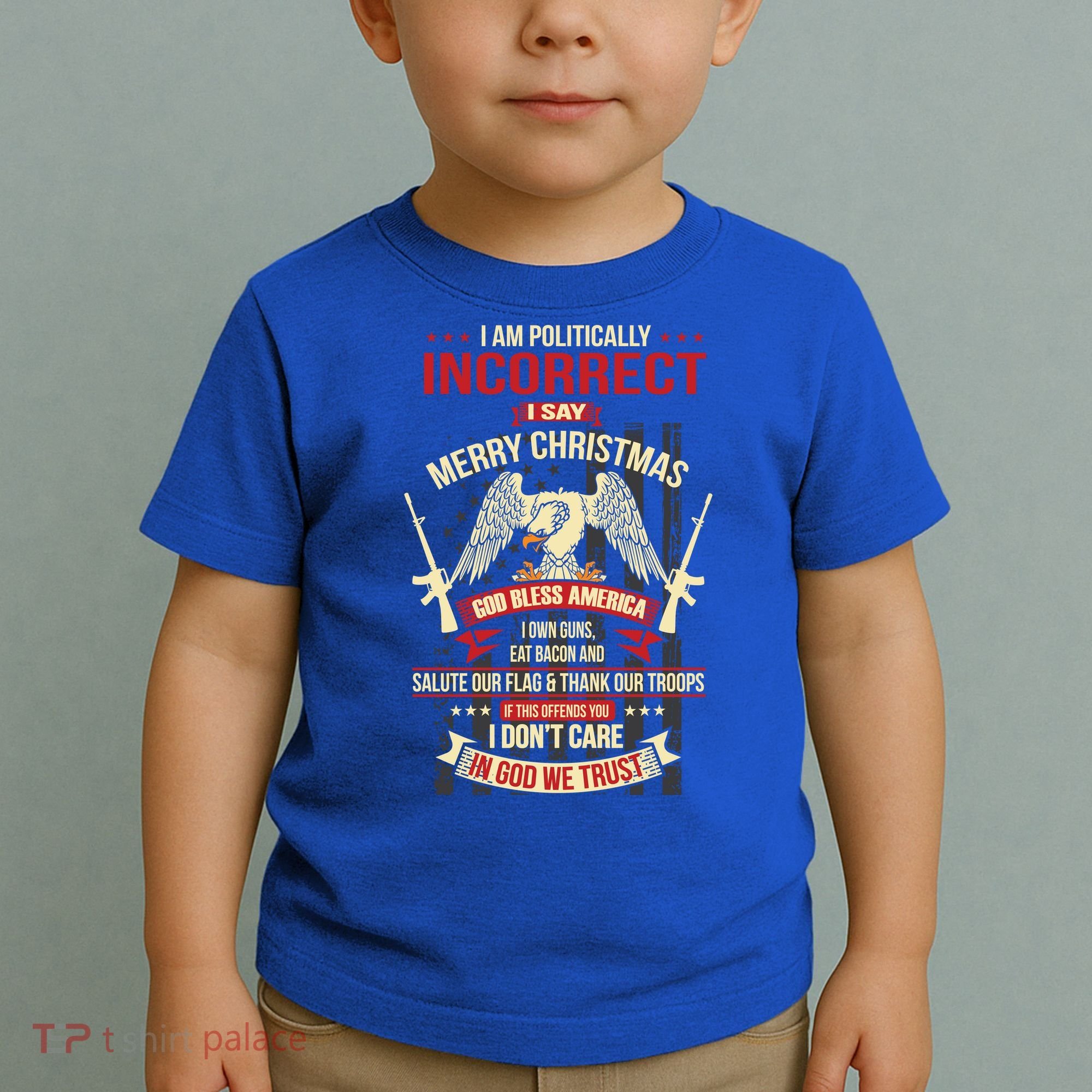 I Am Politically Incorrect I Say Merry Christmas Cool Gift Toddler T-Shirt
