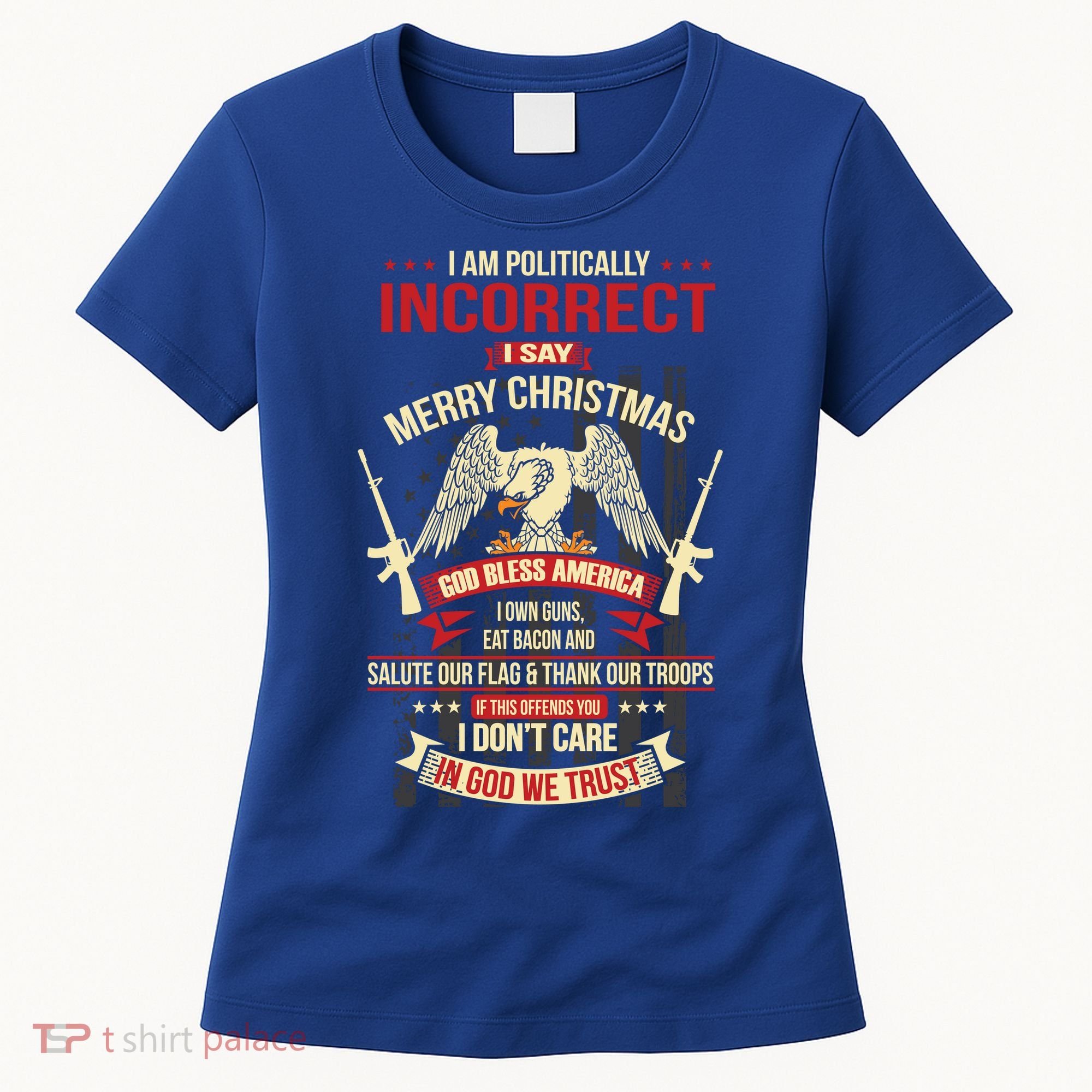 I Am Politically Incorrect I Say Merry Christmas Cool Gift Women's T-Shirt