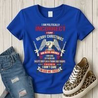 I Am Politically Incorrect I Say Merry Christmas Cool Gift Women's T-Shirt thumb 3