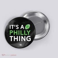 It's A Philly Thing Its A Philly Thing Philadelphia Football Button thumb 0