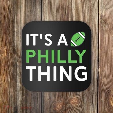 It's A Philly Thing Its A Philly Thing Philadelphia Football Coaster