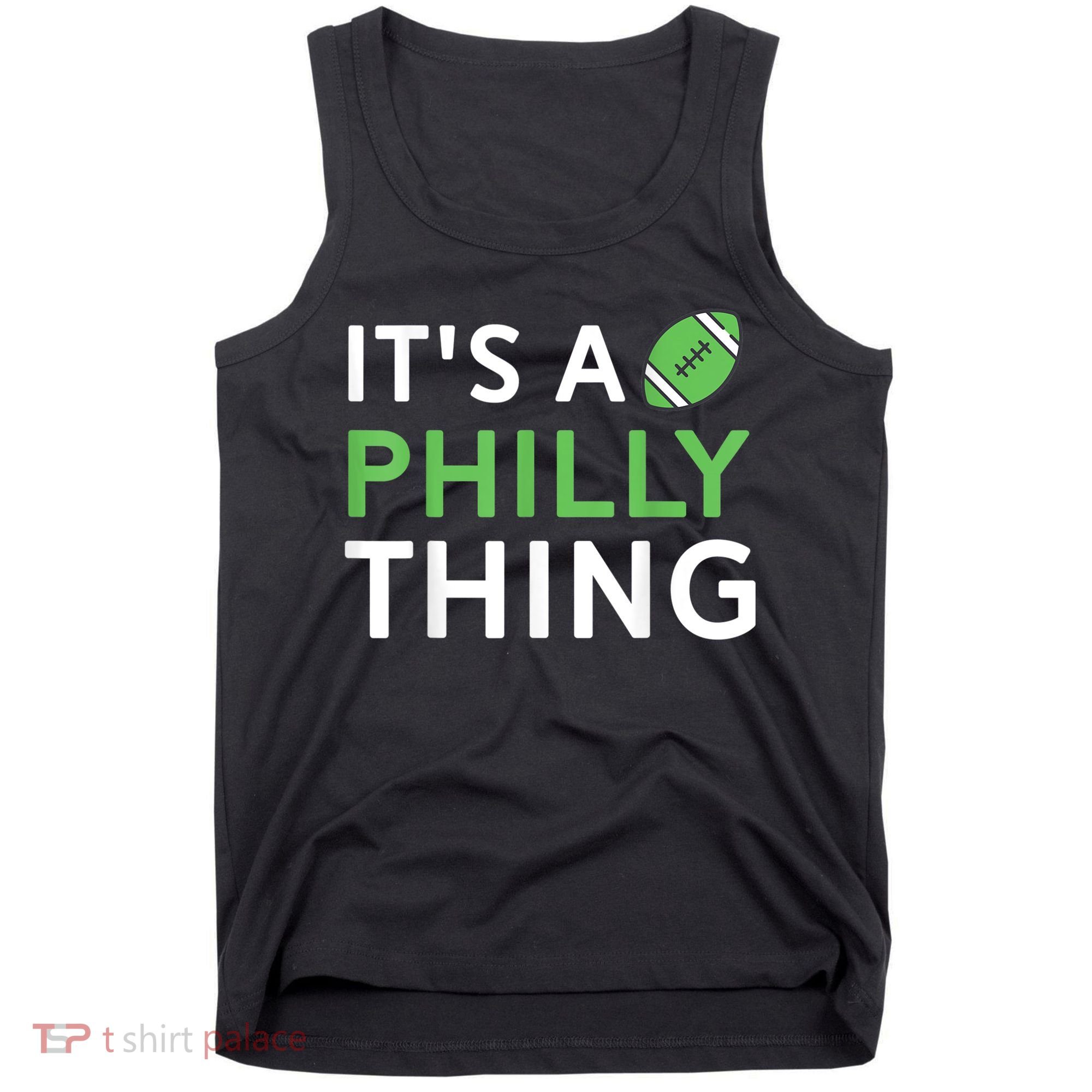 It's A Philly Thing Its A Philly Thing Philadelphia Football Tank Top