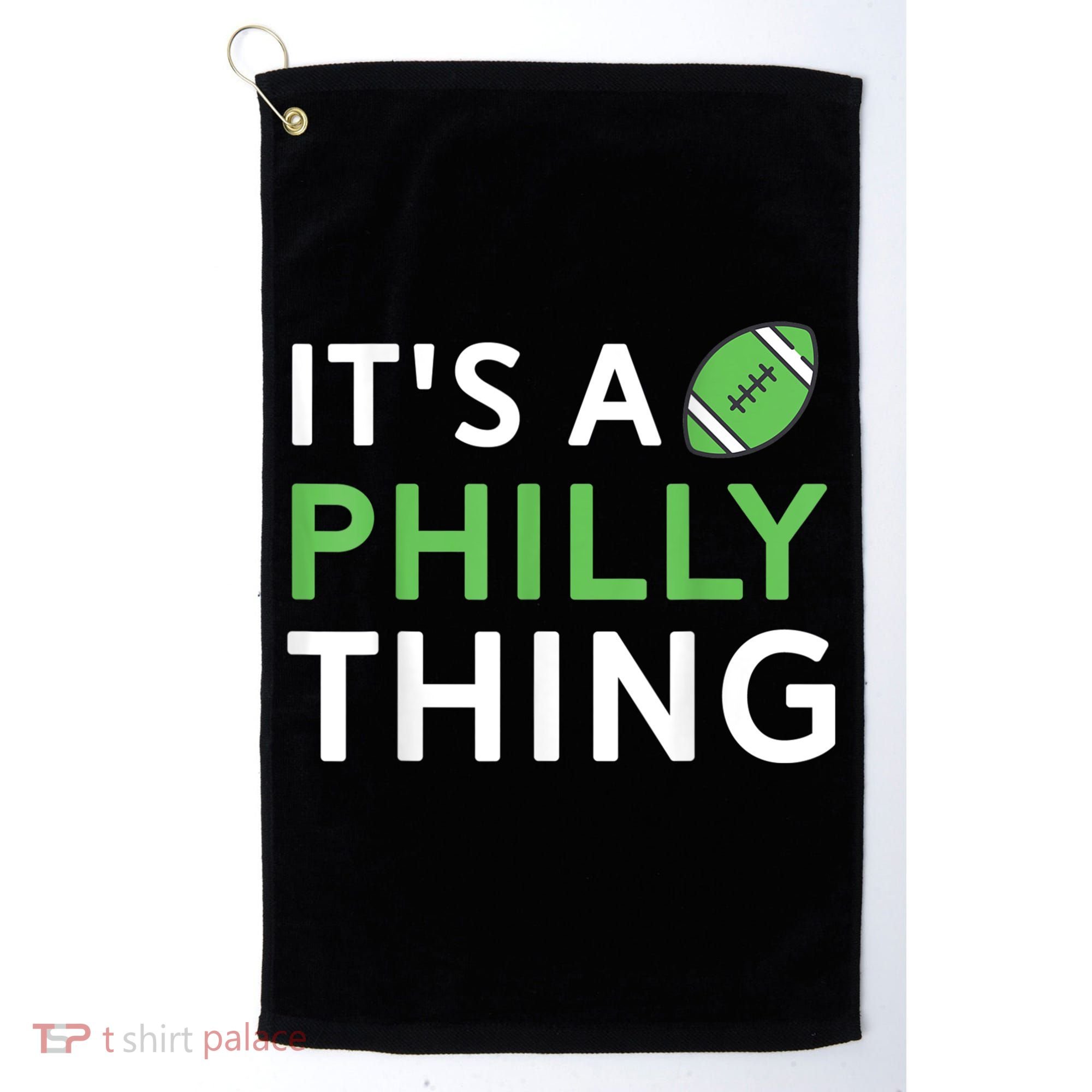 It's A Philly Thing Its A Philly Thing Philadelphia Football Golf Towel