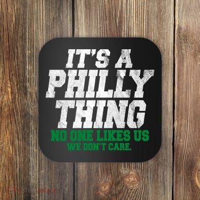 It's A Philly Thing No One Likes Us We Don't Care Funny Coaster