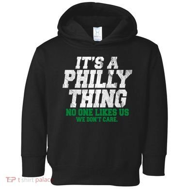 It's A Philly Thing No One Likes Us We Don't Care Funny Toddler Hoodie