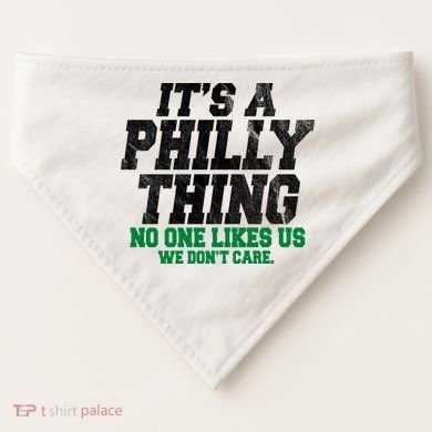 It's A Philly Thing No One Likes Us We Don't Care Funny USA-Made Doggie Bandana