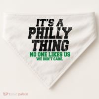 It's A Philly Thing No One Likes Us We Don't Care Funny USA-Made Doggie Bandana thumb 0