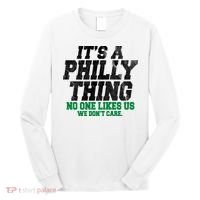 It's A Philly Thing No One Likes Us We Don't Care Funny Long Sleeve Shirt thumb 0