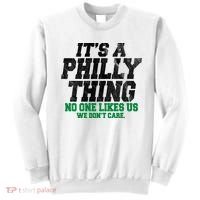 It's A Philly Thing No One Likes Us We Don't Care Funny Sweatshirt thumb 0