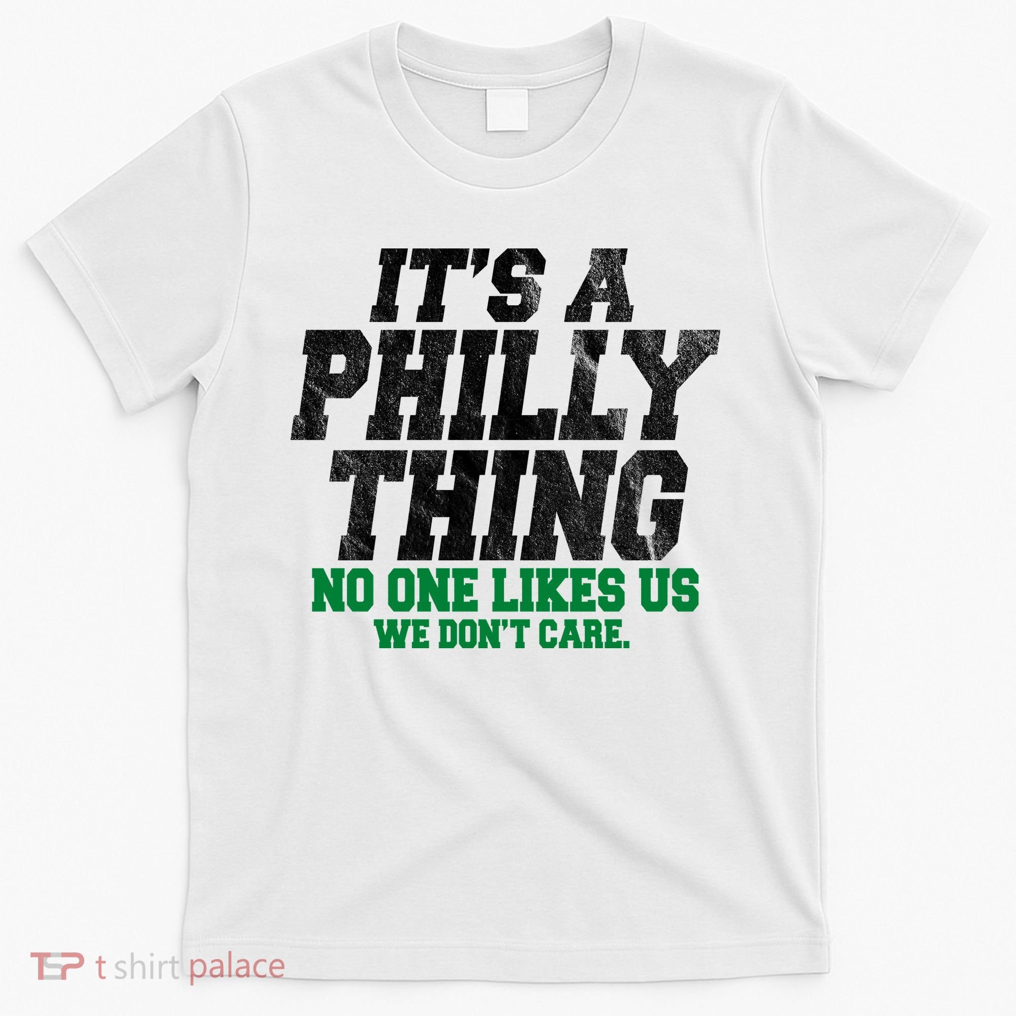 It's A Philly Thing No One Likes Us We Don't Care Funny T-Shirt