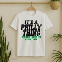 It's A Philly Thing No One Likes Us We Don't Care Funny T-Shirt thumb 2