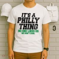 It's A Philly Thing No One Likes Us We Don't Care Funny T-Shirt thumb 6
