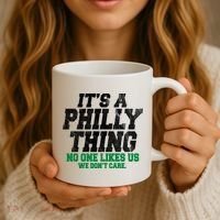 It's A Philly Thing No One Likes Us We Don't Care Funny Coffee Mug thumb 3