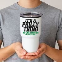 It's A Philly Thing No One Likes Us We Don't Care Funny Tumbler thumb 2