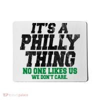 It's A Philly Thing No One Likes Us We Don't Care Funny Mousepad thumb 0