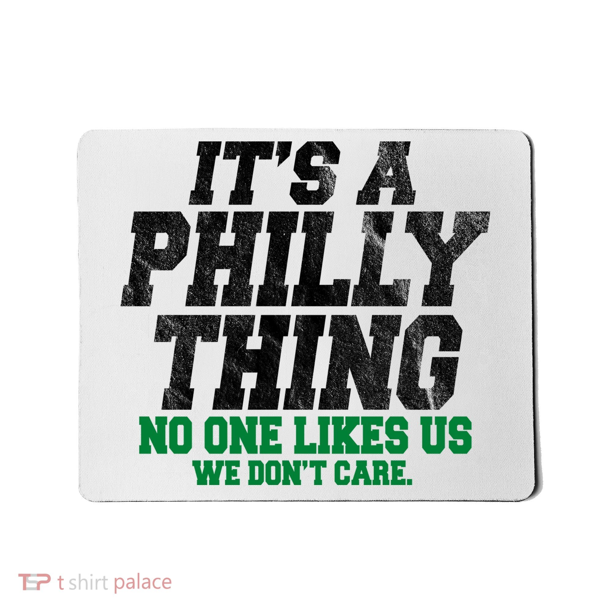 It's A Philly Thing No One Likes Us We Don't Care Funny Mousepad