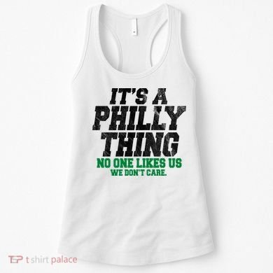 It's A Philly Thing No One Likes Us We Don't Care Funny Women's Tank Top