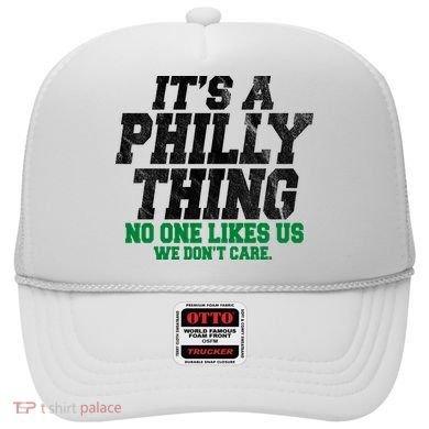 It's A Philly Thing No One Likes Us We Don't Care Funny Hat