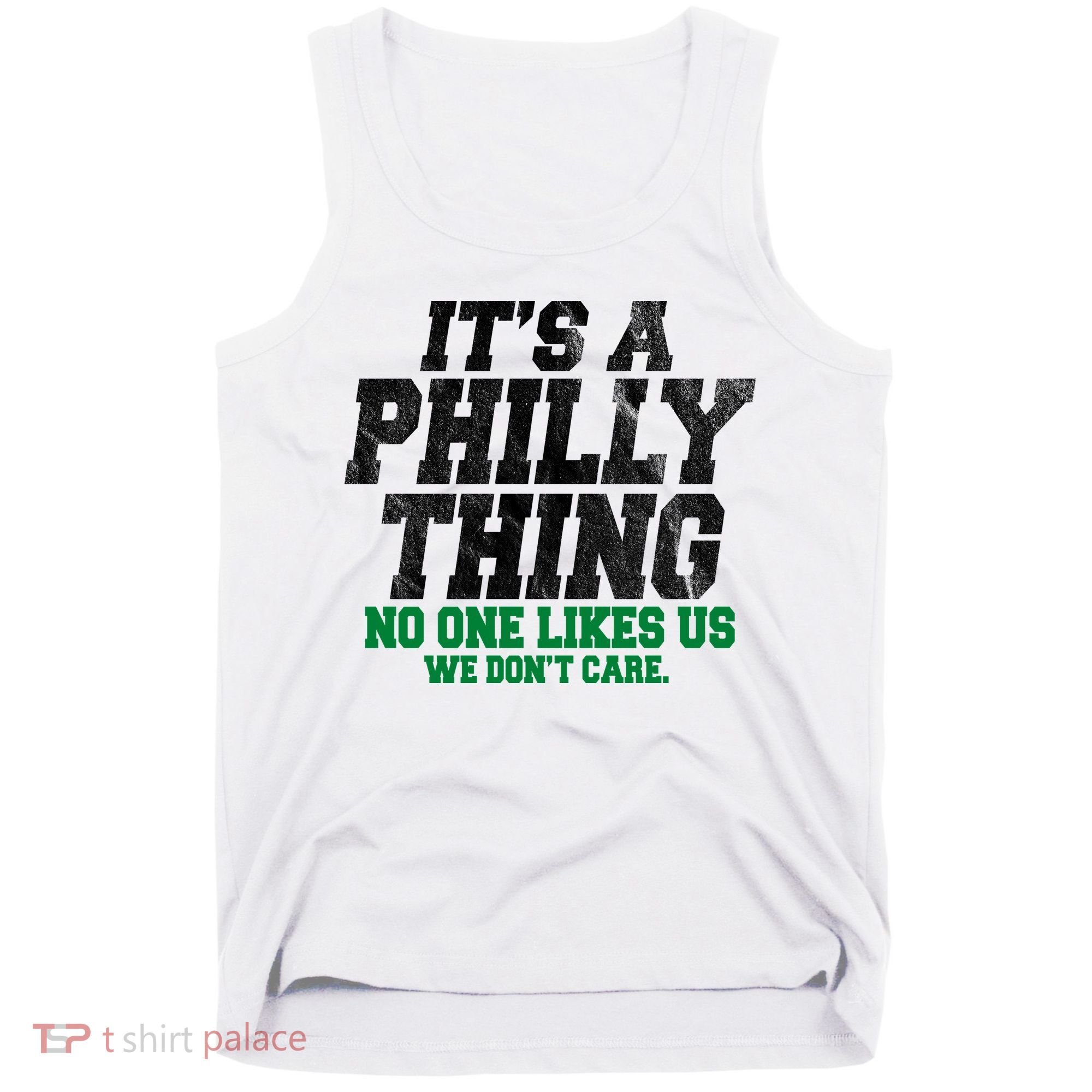 It's A Philly Thing No One Likes Us We Don't Care Funny Tank Top
