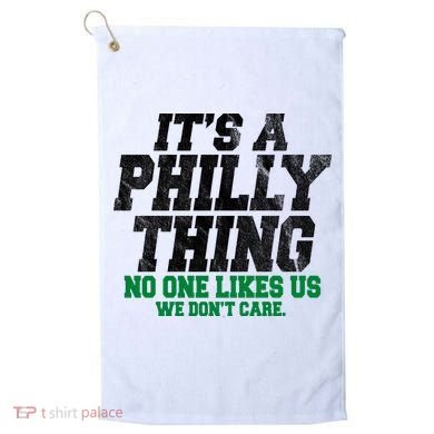 It's A Philly Thing No One Likes Us We Don't Care Funny Golf Towel