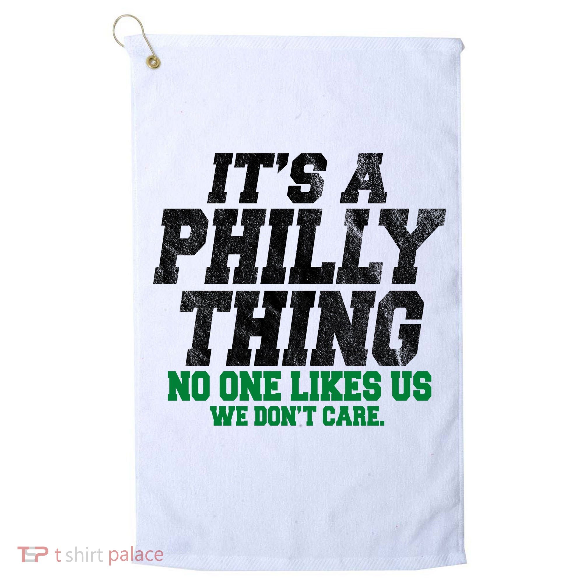 It's A Philly Thing No One Likes Us We Don't Care Funny Golf Towel