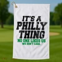 It's A Philly Thing No One Likes Us We Don't Care Funny Golf Towel thumb 1