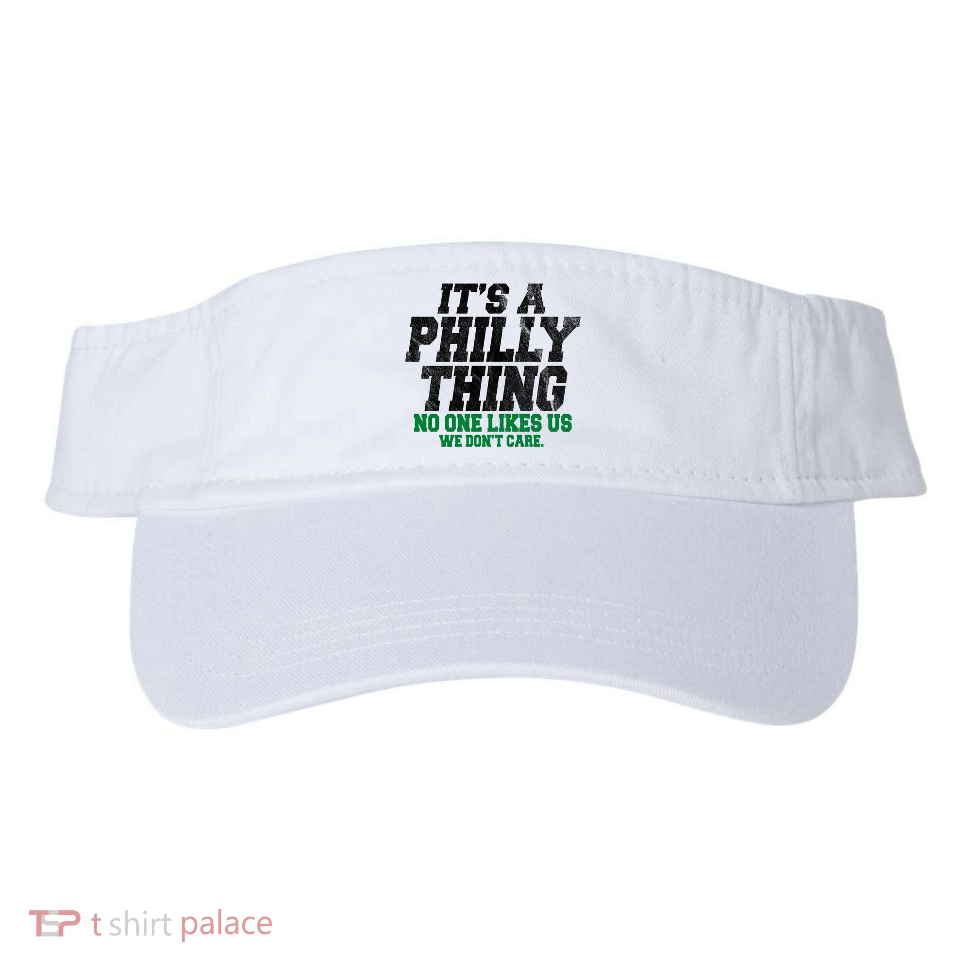 It's A Philly Thing No One Likes Us We Don't Care Funny Visor