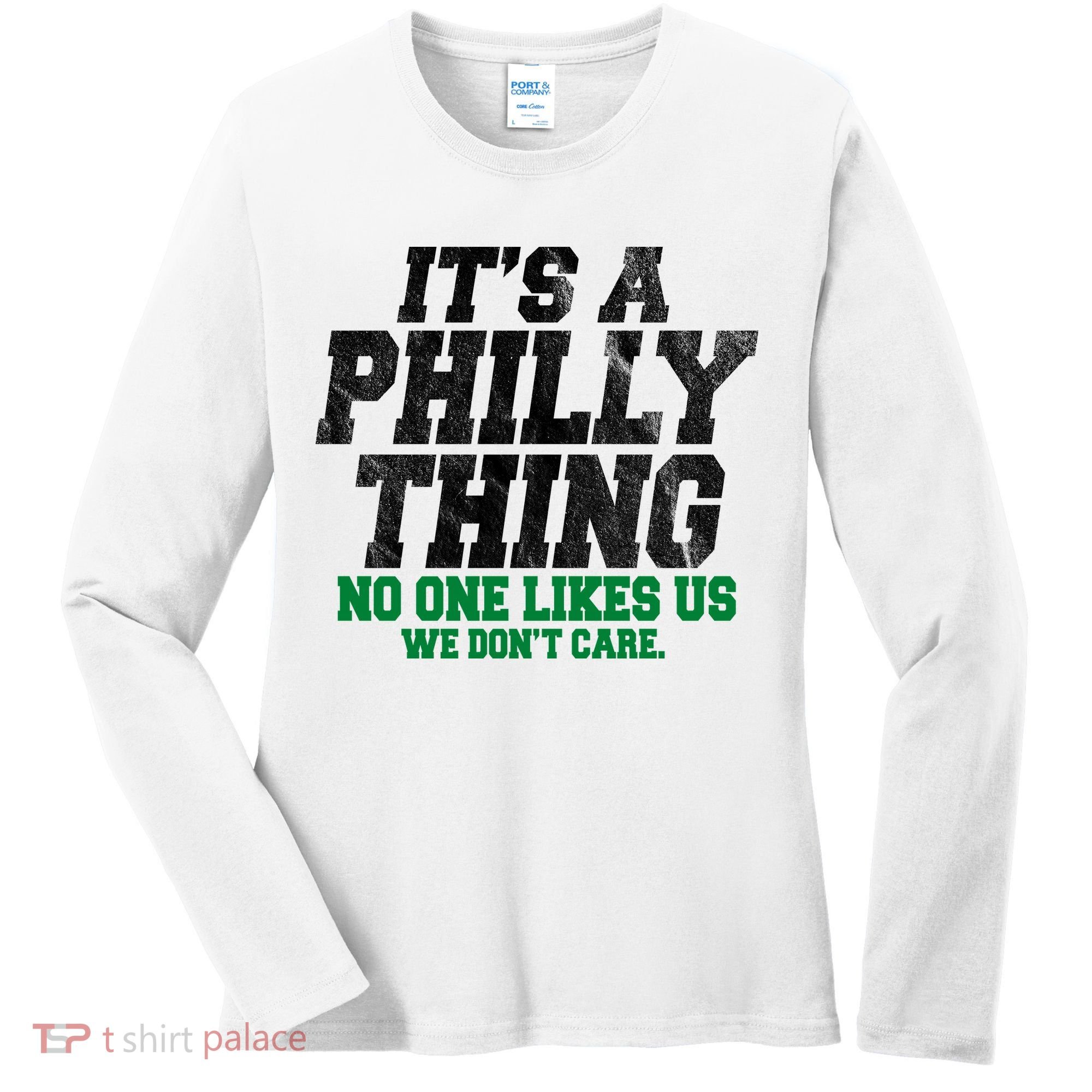 It's A Philly Thing No One Likes Us We Don't Care Funny Women's Long Sleeve Shirt