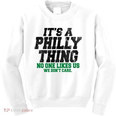 It's A Philly Thing No One Likes Us We Don't Care Funny Kids Sweatshirt