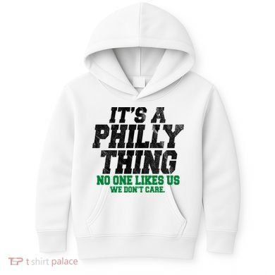 It's A Philly Thing No One Likes Us We Don't Care Funny Kids Hoodie