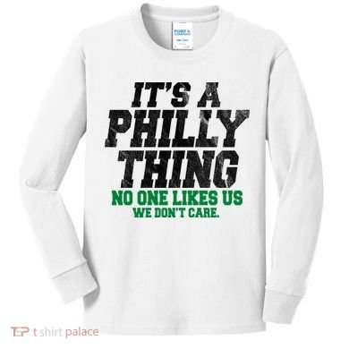 It's A Philly Thing No One Likes Us We Don't Care Funny Kids Long Sleeve Shirt