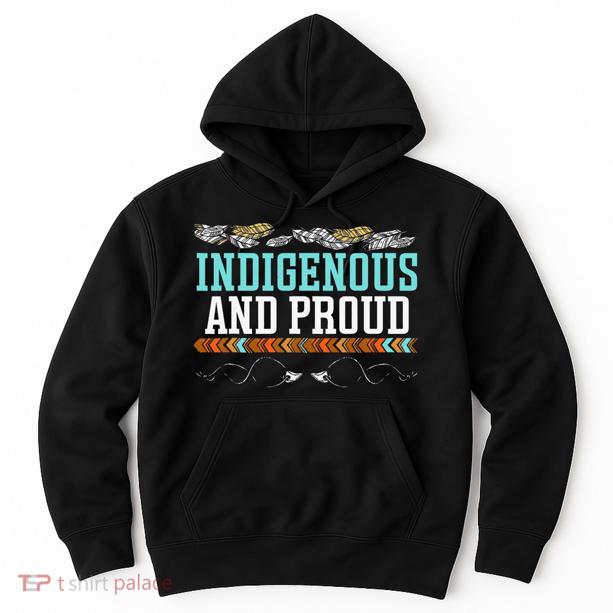 Indigenous And Proud Native American Native Pride Hoodie