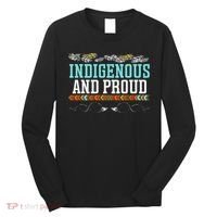 Indigenous And Proud Native American Native Pride Long Sleeve Shirt thumb 0