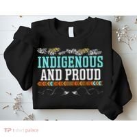 Indigenous And Proud Native American Native Pride Sweatshirt thumb 2