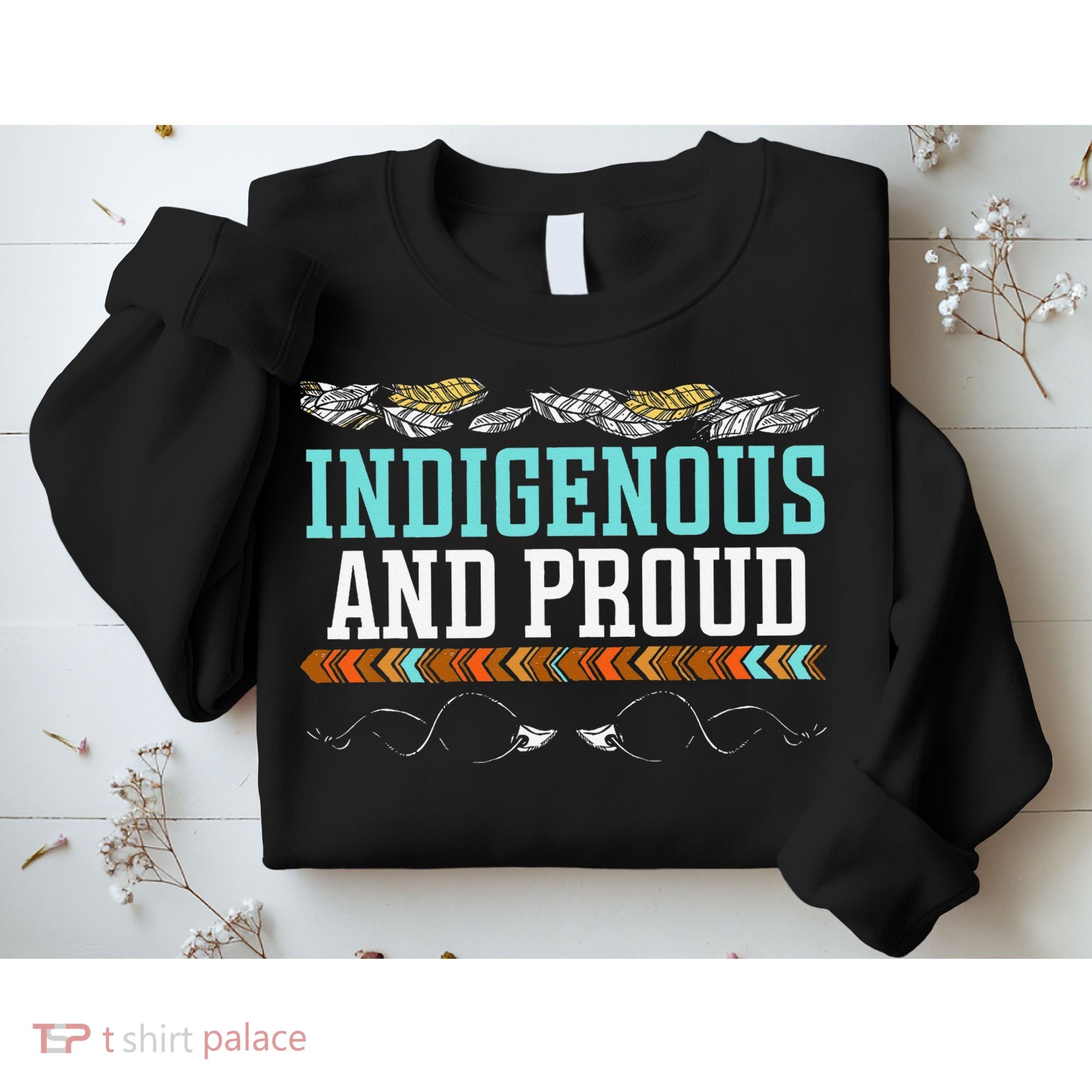 Indigenous And Proud Native American Native Pride Sweatshirt