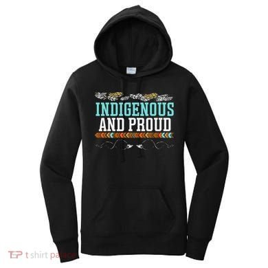 Indigenous And Proud Native American Native Pride Women's Hoodie