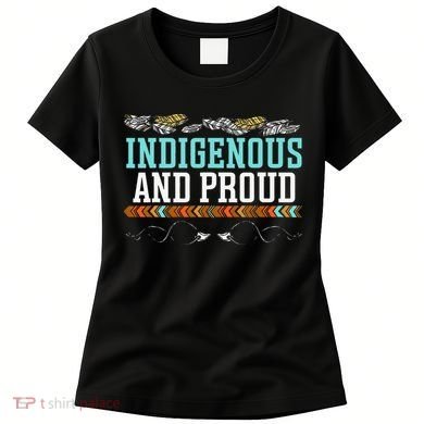 Indigenous And Proud Native American Native Pride Women's T-Shirt
