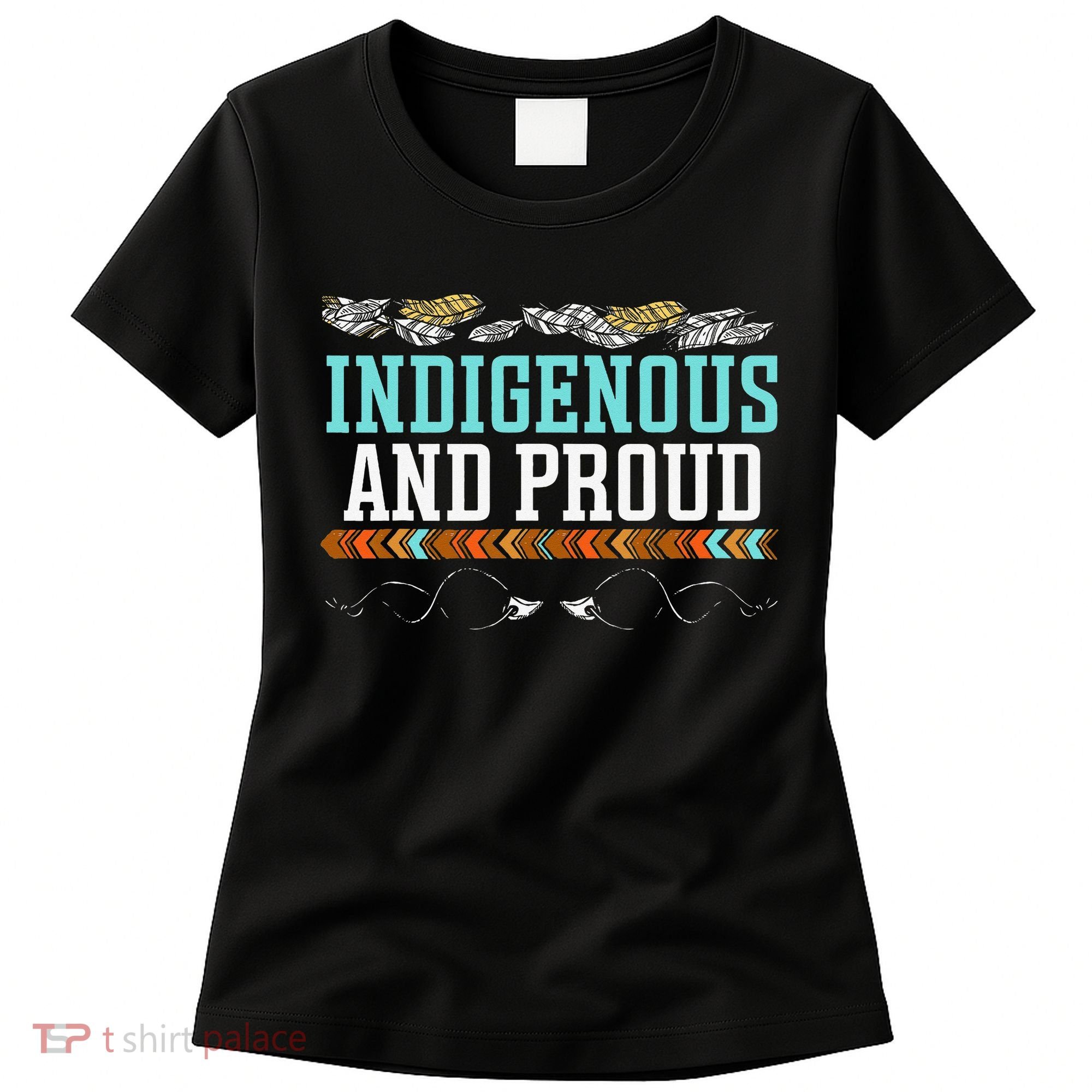 Indigenous And Proud Native American Native Pride Women's T-Shirt