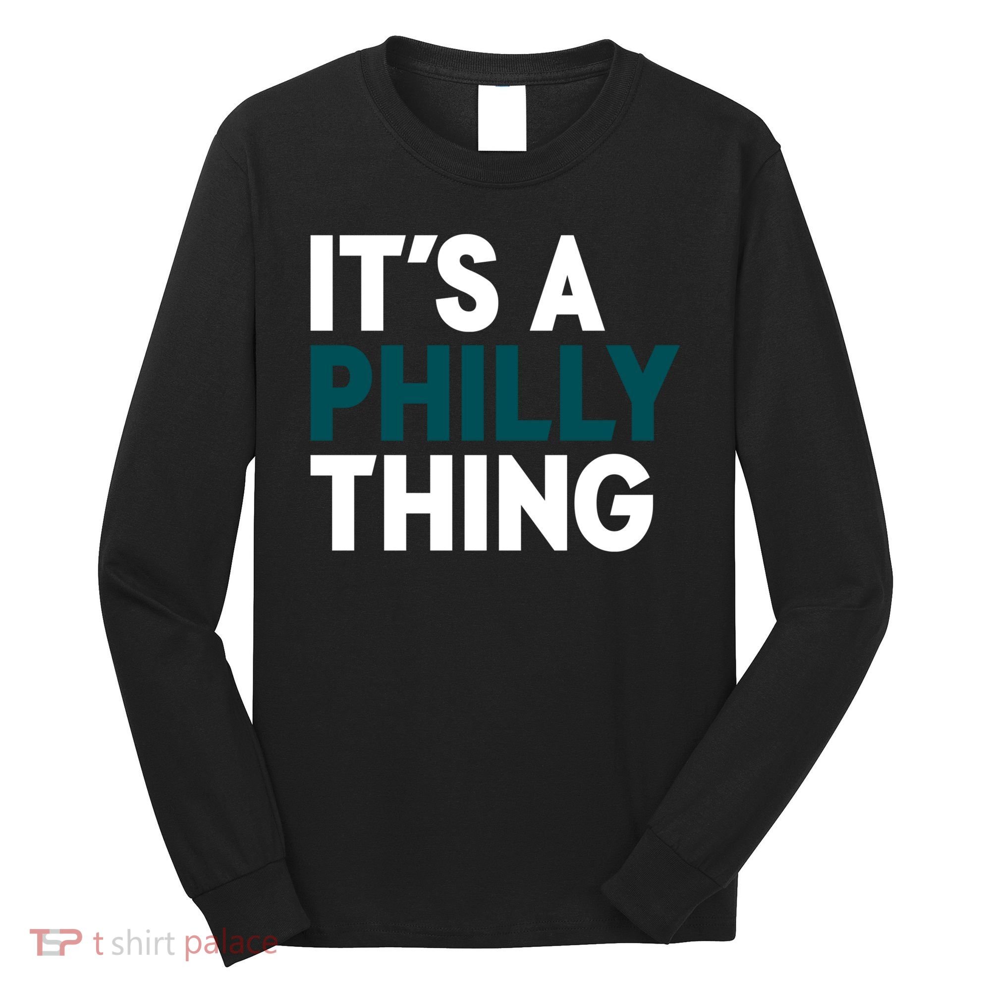 It's A Philly Thing Philadelphia Slogan Long Sleeve Shirt