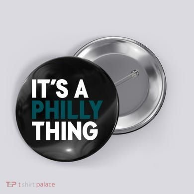 It's A Philly Thing Philadelphia Slogan Button