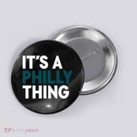 It's A Philly Thing Philadelphia Slogan Button thumb 0