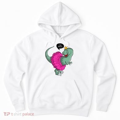 I'm A Princess, Trex In Tutu Hoodie